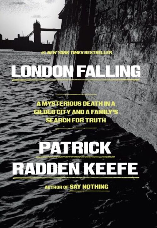 London Falling: A Mysterious Death in a Gilded City and a Family's Search for Truth by Patrick Radden Keefe