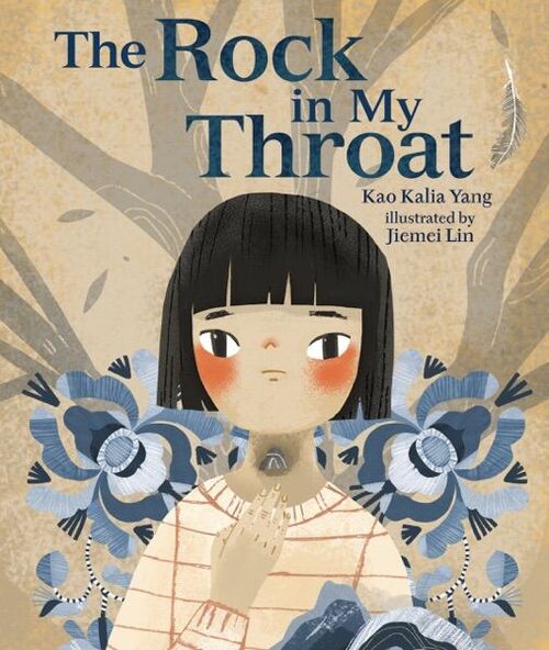 The Rock in My Throat by Kao Kalia Yang; illustrated by Jiemei Lin <br/>(J Biography)