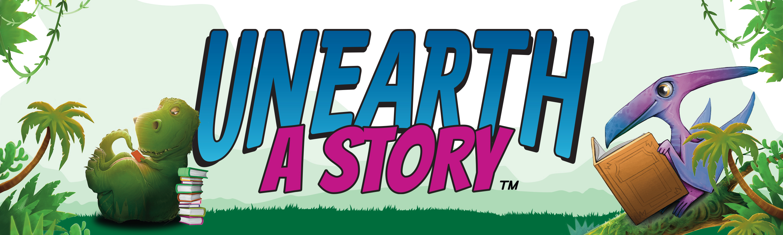 Unearth a Story Banner Shows 2 dinosaurs reading books, a green T-Rex curled on its back next to a stack of books and a purple pterodactyl reading a large tan book. The text reads "Unearth a story" in blue and pink. there is green plants and a grass around the edges. 